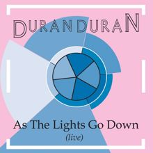 Duran Duran: As the Lights Go Down (Live)