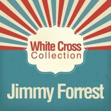 Jimmy Forrest: White Cross Collection