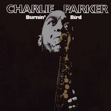 Charlie Parker: Burnin' Bird