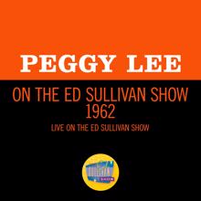 Peggy Lee: Peggy Lee On The Ed Sullivan Show 1962