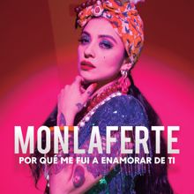 Mon Laferte: Por Qué Me Fui A Enamorar De Ti