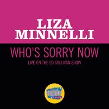 Liza Minnelli: Who's Sorry Now (Live On The Ed Sullivan Show, October 31, 1965) (Who's Sorry NowLive On The Ed Sullivan Show, October 31, 1965)