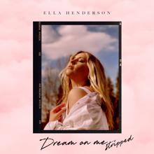 Ella Henderson: Dream On Me (Stripped)