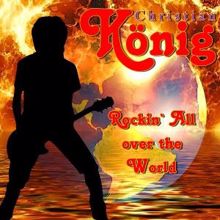 Christian König: Rockin' All over the World
