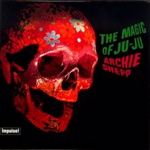 Archie Shepp: The Magic Of Ju-Ju