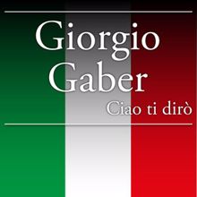 Giorgio Gaber: Ciao ti dirò