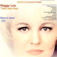 Peggy Lee: Then Was Then Now Is Now!