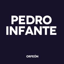 Pedro Infante: Pedro Infante