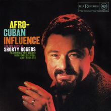 Shorty Rogers: Afro-Cuban Influence