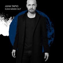 Juha Tapio: Kuka näkee sut