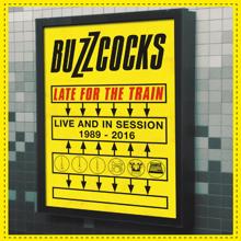 Buzzcocks: Late For The Train: Live And In Session 1989-2016