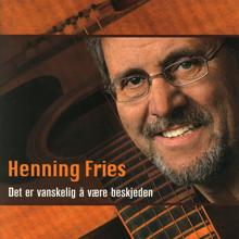 Henning Fries: Det er vanskelig å være beskjeden