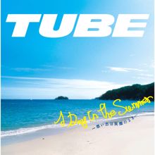 TUBE: A Day In The Summer - Omoide Wa Egaono Mama