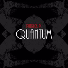 Patrick P.: Quantum