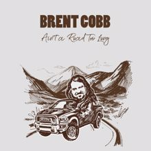 Brent Cobb: Ain't A Road Too Long