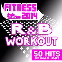 The Gym All-Stars: Fitness 2014: R&B Workout - 50 Hits