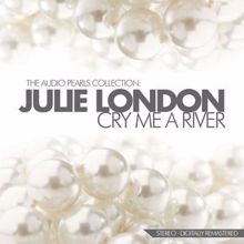 Julie London: Cry Me a River The Audio Pearls Collection