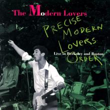 The Modern Lovers: Precise Modern Lovers Order (Live In Berkeley And Boston)