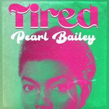 Pearl Bailey: Tired