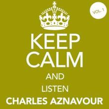 Charles Aznavour: Keep Calm and Listen Charles Aznavour (Vol. 01)