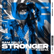 Sam Feldt: Stronger (feat. Kesha) (Club Mix)