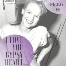 Peggy Lee: I Love You Gypsy Heart