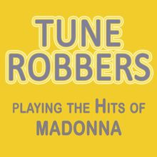 Tune Robbers: Tune Robbers Playing the Hits of Madonna