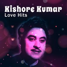 Kishore Kumar: Kishore Kumar Love Hits
