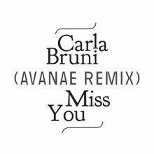 Carla Bruni: Miss You (Avanae Remix)