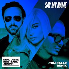 David Guetta: Say My Name (feat. Bebe Rexha & J Balvin) (Tom Staar Remix)