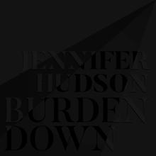 Jennifer Hudson: Burden Down