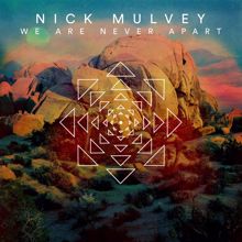 Nick Mulvey: We Are Never Apart