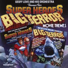 Geoff Love & His Orchestra: Themes For Super Heroes/Big Terror Movie Themes