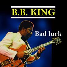 B.B. King: Bad Luck