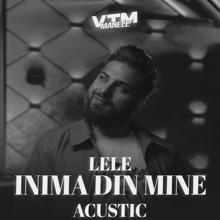 Lele: Inima din mine (Acustic) (Inima din mineAcustic)