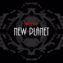 Patrick P.: New Planet