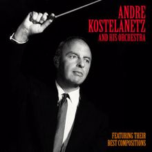 André Kostelanetz: What Now My Love (Remastered)
