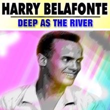 Harry Belafonte: Deep as the River