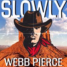 Webb Pierce: Slowly