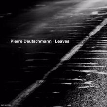 Pierre Deutschmann: Leaves