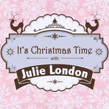 Julie London: It's Christmas Time with Julie London