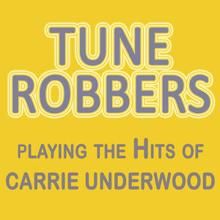 Tune Robbers: Tune Robbers Playing the Hits of Carrie Underwood