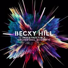 Becky Hill: Indestructible (Orchestral Acoustic) (IndestructibleOrchestral Acoustic)