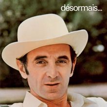 Charles Aznavour: Désormais