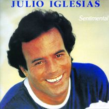 Julio Iglesias: Un Sentimental (I Am Sentimental)