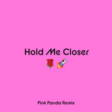 Elton John: Hold Me Closer (Pink Panda Remix) (Hold Me CloserPink Panda Remix)