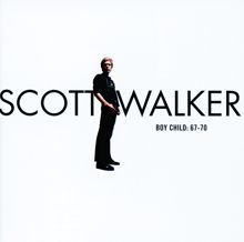 Scott Walker: Boy Child: 67-70