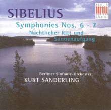 Kurt Sanderling: Sibelius, J: Symphonies Nos. 6 and 7 / Night Ride and Sunrise