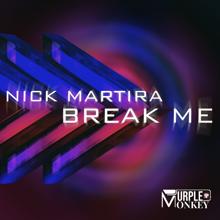 Nick Martira: Break Me (Main Mix)