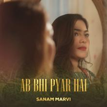 Sanam Marvi: Ab Bhi Pyar Hai